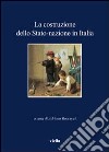 La costruzione dello stato-nazione in Italia libro di Roccucci A. (cur.)