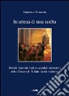 In attesa di una scelta. Destini femminili ed educandati monastici nella diocesi di Milano in età moderna libro