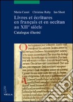 Livres et écritures en français et en occitan au XIIe siècle. Catalogue illustré libro