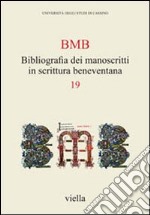 BMB. Bibliografia dei manoscritti in scrittura beneventana. Vol. 19 libro