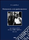 Democrazia come partecipazione. Lelio Basso e il PSI alle origini della repubblica 1943-1947 libro di Rossi Emanuele