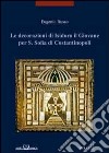 Le decorazioni di Isidoro il giovane per S. Sofia di Costantinopoli. Ediz. illustrata libro