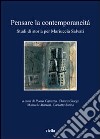 Pensare la contemporaneità. Studi di storia per Mariuccia Salvati libro