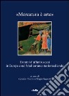 «Mercatura è arte». Uomini d'affari toscani in Europa e nel Mediterraneo tardomedievale libro