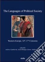 The languages of political society. Western Europe, 14th-17th centuries libro