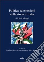 Politica ed emozioni nella storia d'italia dal 1848 ad oggi libro