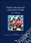 Politica ed emozioni nella storia d'italia dal 1848 ad oggi libro