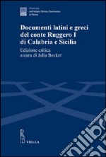 Documenti latini e greci del conte Ruggero I di Calabria e Sicilia. Ediz. critica libro