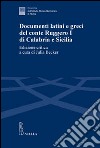 Documenti latini e greci del conte Ruggero I di Calabria e Sicilia. Ediz. critica libro