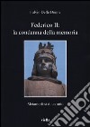 Federico II: la condanna della memoria. Metamorfosi di un mito libro di Delle Donne Fulvio