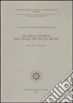 Tecnica e società nell'Italia dei secoli XII-XVI. Atti del 11° Convegno internazionale di studi (Pistoia, 28-31 ottobre 1984) libro