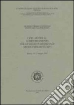 Ceti, modelli, comportamenti nella società medievale (secoli XIII-metà XIV). Atti del 17° Convegno internazionale di studi (Pistoia, 14-17 maggio 1999) libro