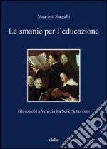 Le smanie per l'educazione. Gli scolopi a Venezia tra Sei e Settecento libro