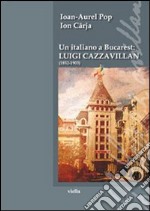 Un italiano a Bucarest: Luigi Cazzavillan (1852-1903)