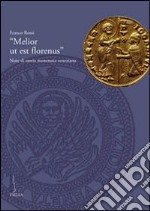 «Melior ut est florenus». Note di storia monetaria veneziana libro