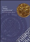 «Melior ut est florenus». Note di storia monetaria veneziana libro di Rossi Franco