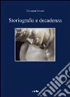 Storiografia e decadenza libro di Sasso Gennaro
