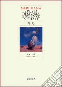 Meridiana (2011) vol. 71-72: Società diseguale libro