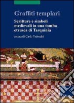 Graffiti templari. Scritture e simboli medievali in una tomba etrusca di Tarquinia libro