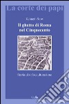 Il ghetto di Roma nel Cinquecento. Storia di un'acculturazione libro di Stow Kenneth R.