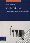 Civiltà della crisi. Cultura e politica in Italia tra Otto e Novecento libro di Mangoni Luisa