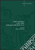 I patti con Padova (1405-1406). Dalla guerra alla Bolla d'oro libro