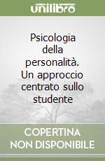 Psicologia della personalità. Un approccio centrato sullo studente