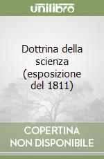 Dottrina della scienza (esposizione del 1811) libro