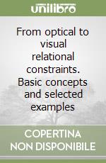 From optical to visual relational constraints. Basic concepts and selected examples libro