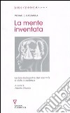 La mente inventata. Le basi biologiche dell'identità e della coscienza libro