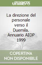 La direzione del personale verso il Duemila. Annuario AIDP 1999 libro