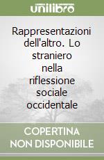 Rappresentazioni dell'altro. Lo straniero nella riflessione sociale occidentale libro