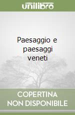 Paesaggio e paesaggi veneti libro