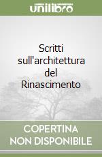 Scritti sull'architettura del Rinascimento libro