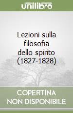 Lezioni sulla filosofia dello spirito (1827-1828) libro