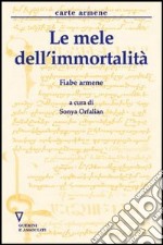 Le mele dell'immortalità. Fiabe armene libro