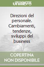 Direzioni del personale. Cambiamenti, tendenze, sviluppi del business