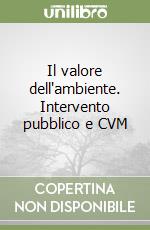 Il valore dell'ambiente. Intervento pubblico e CVM libro