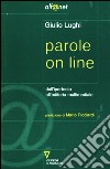 Parole on line. Dall'ipertesto all'editoria multimediale libro di Lughi Giulio