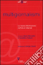 Multigiornalismi. La nuova informazione nell'era di Internet libro