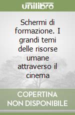 Schermi di formazione. I grandi temi delle risorse umane attraverso il cinema libro