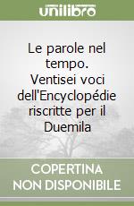 Le parole nel tempo. Ventisei voci dell'Encyclopédie riscritte per il Duemila libro