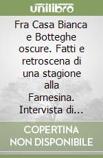 Fra Casa Bianca e Botteghe oscure. Fatti e retroscena di una stagione alla Farnesina. Intervista di Maurizio Molinarti libro