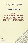 Hegel e l'hegelismo nella Francia dell'Ottocento libro di Oldrini Guido