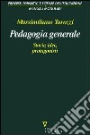 Pedagogia generale. Storie, idee, protagonisti libro di Tarozzi Massimiliano