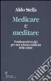 Medicare e meditare. Fondamenti teorici per una scienza unificata della salute libro di Stella Aldo