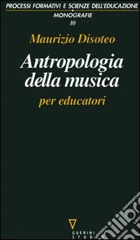 Antropologia della musica per educatori libro