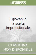 I giovani e la scelta imprenditoriale libro