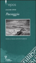 Paesaggio. Uomo e natura nell'età moderna libro