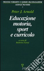 Educazione motoria, sport e curricolo libro